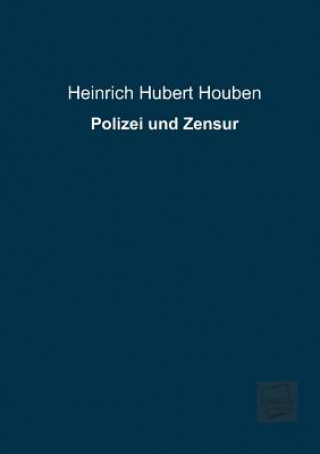 Knjiga Polizei Und Zensur Heinrich H. Houben