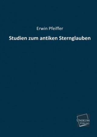 Könyv Studien Zum Antiken Sternglauben Erwin Pfeiffer