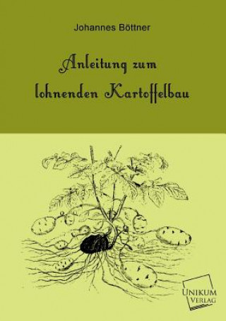 Книга Anleitung Zum Lohnenden Kartoffelbau Johannes Böttner