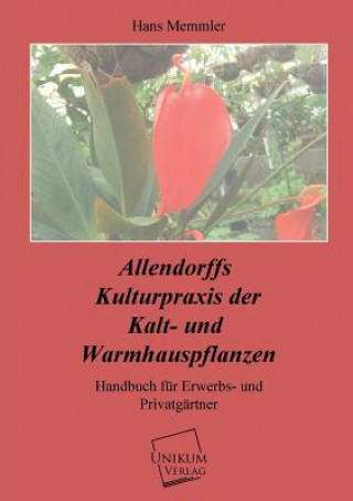 Книга Allendorffs Kulturpraxis Der Kalt- Und Warmhauspflanzen Hans Memmler