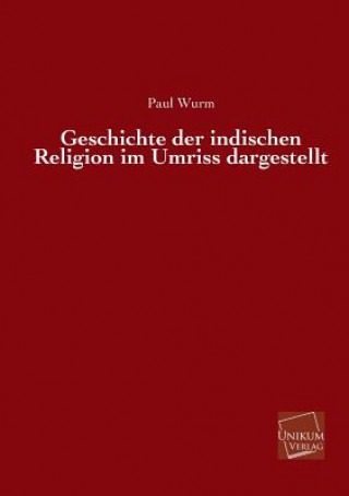 Knjiga Geschichte Der Indischen Religion Im Umriss Dargestellt Paul Wurm