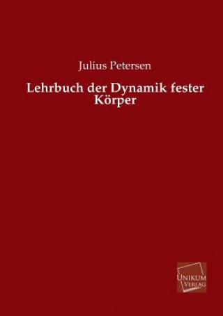 Книга Lehrbuch der Dynamik fester Koerper Julius Petersen