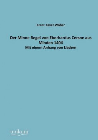 Könyv Minne Regel von Eberhardus Cersne aus Minden 1404 Franz X.. Wöber