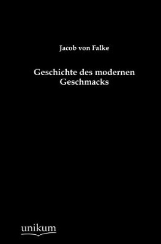 Kniha Geschichte des modernen Geschmacks Jakob von Falke