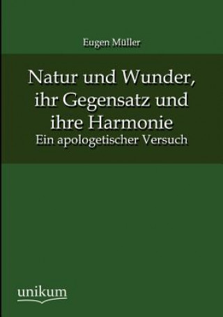 Kniha Natur und Wunder, ihr Gegensatz und ihre Harmonie Eugen Müller