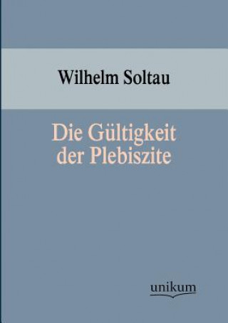 Kniha Gultigkeit der Plebiszite Wilhelm Soltau