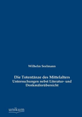 Książka Totentanze des Mittelalters Wilhelm Seelmann