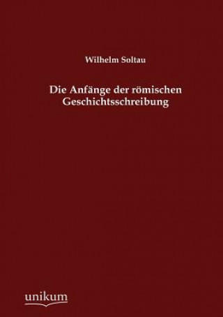 Carte Anfange der roemischen Geschichtsschreibung Wilhelm Soltau