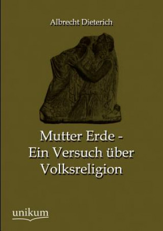 Knjiga Mutter Erde - Ein Versuch uber Volksreligion Albrecht Dieterich