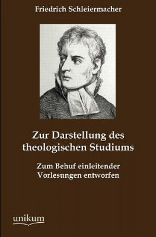 Könyv Zur Darstellung des theologischen Studiums Friedrich D. E. Schleiermacher