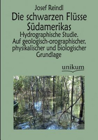 Könyv schwarzen Flusse Sudamerikas Josef Reindl