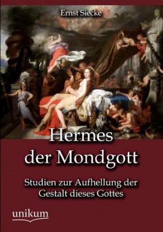 Kniha Hermes der Mondgott Ernst Siecke