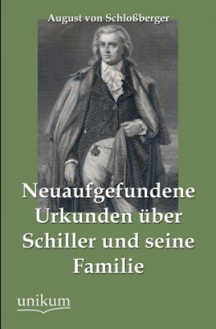 Książka Neuaufgefundene Urkunden uber Schiller und seine Familie August Schloßberger