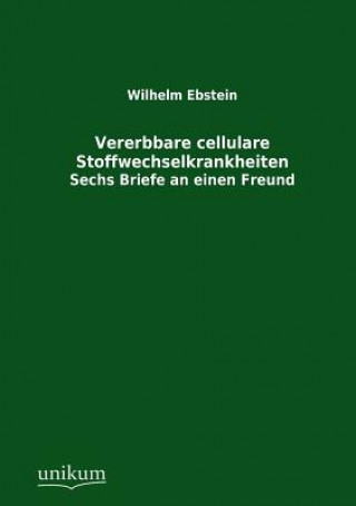 Könyv Vererbbare cellulare Stoffwechselkrankheiten Wilhelm Ebstein