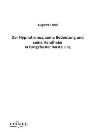 Könyv Hypnotismus, seine Bedeutung und seine Handhabe Auguste Forel