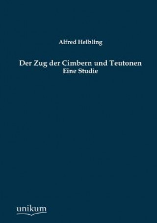 Knjiga Zug der Cimbern und Teutonen Alfred Helbling