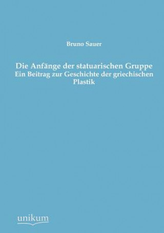 Kniha Anfange der statuarischen Gruppe Bruno Sauer