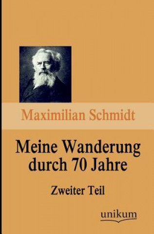 Carte Meine Wanderung Durch 70 Jahre, Zweiter Teil Maximilian Schmidt