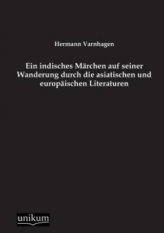 Książka Indisches Marchen Auf Seiner Wanderung Durch Die Asiatischen Und Europaischen Literaturen Hermann Varnhagen