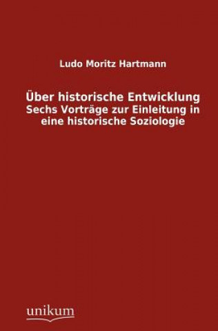 Kniha UEber historische Entwicklung Ludo M. Hartmann