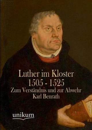 Carte Luther Im Kloster 1505 - 1525 Karl Benrath