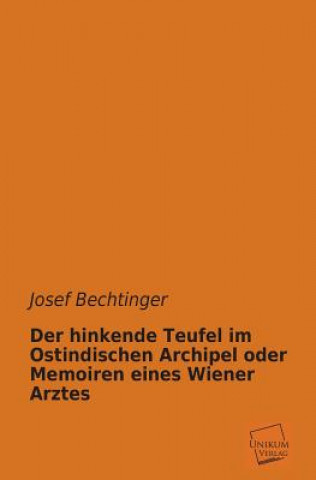 Carte Hinkende Teufel Im Ostindischen Archipel Oder Memoiren Eines Wiener Arztes Josef Bechtinger