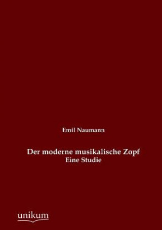 Knjiga Moderne Musikalische Zopf Emil Naumann