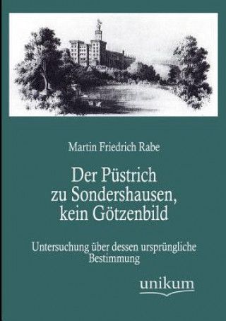 Könyv Pustrich Zu Sondershausen, Kein Gotzenbild Martin Fr. Rabe
