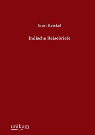 Kniha Indische Reisebriefe Ernst Haeckel