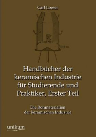 Buch Handbucher Der Keramischen Industrie Fur Studierende Und Praktiker, Erster Teil Carl Loeser