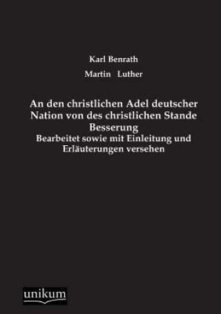 Könyv Den Christlichen Adel Deutscher Nation Von Des Christlichen Stande Besserung Karl Benrath
