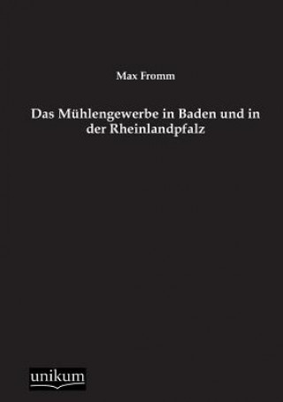 Buch Muhlengewerbe in Baden Und in Der Rheinlandpfalz Max Fromm