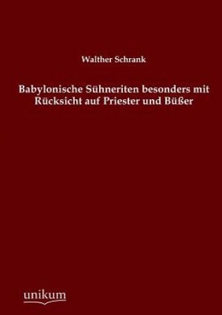 Kniha Babylonische Suhneriten Besonders Mit Rucksicht Auf Priester Und Busser Walther Schrank