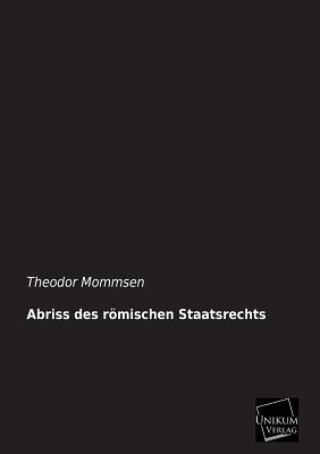 Buch Abriss des roemischen Staatsrechts Theodor Mommsen