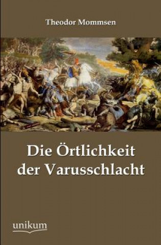 Knjiga Ortlichkeit Der Varusschlacht Theodor Mommsen