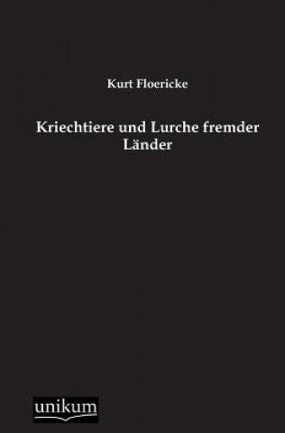 Книга Kriechtiere Und Lurche Fremder Lander Kurt Floericke