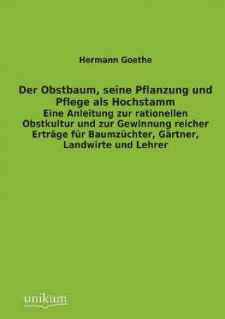 Książka Obstbaum, Seine Pflanzung Und Pflege ALS Hochstamm Hermann Goethe