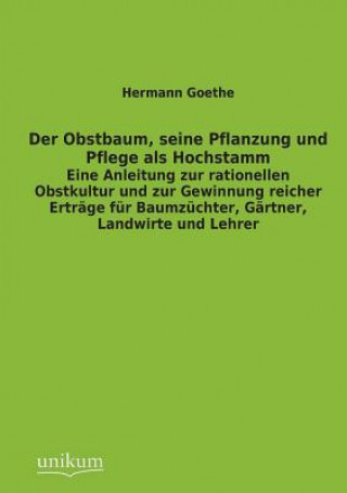 Knjiga Obstbaum, Seine Pflanzung Und Pflege ALS Hochstamm Hermann Goethe