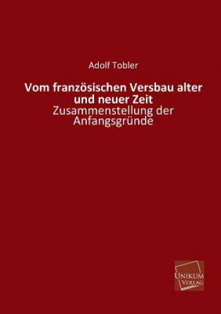 Kniha Vom Franzosischen Versbau Alter Und Neuer Zeit Adolf Tobler