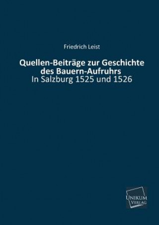 Kniha Quellen-Beitrage Zur Geschichte Des Bauern-Aufruhrs Friedrich Leist