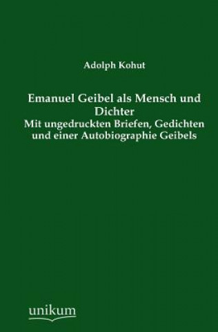 Book Emanuel Geibel ALS Mensch Und Dichter Adolph Kohut