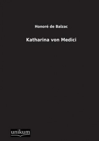 Kniha Katharina Von Medici Honoré de Balzac