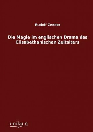 Kniha Magie im englischen Drama des Elisabethanischen Zeitalters Rudolf Zender