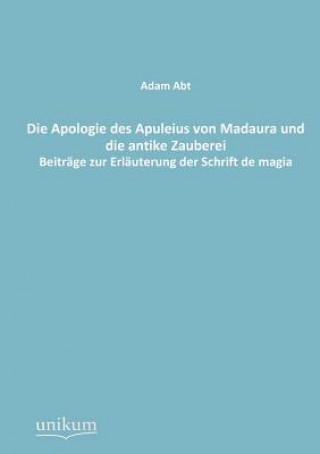 Buch Apologie des Apuleius von Madaura und die antike Zauberei Adam Abt