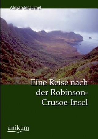 Livre Eine Reise nach der Robinson-Crusoe-Insel Alexander Ermel