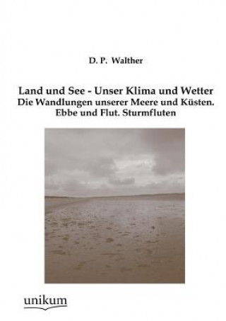 Książka Land und See - Unser Klima und Wetter D. P. Walther