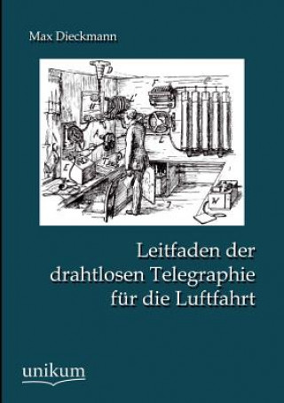 Книга Leitfaden der drahtlosen Telegraphie fur die Luftfahrt Max Dieckmann