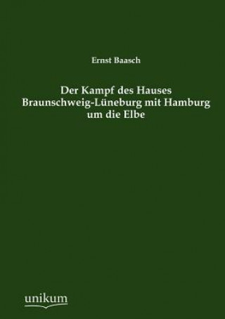 Book Kampf des Hauses Braunschweig-Luneburg mit Hamburg um die Elbe Ernst Baasch