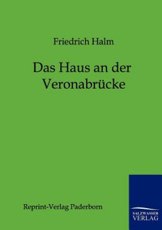 Kniha Haus an der Veronabrucke Friedrich Halm