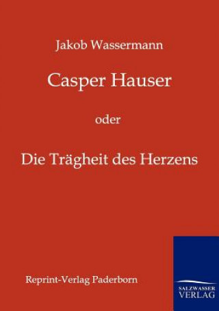 Kniha Casper Hauser Jakob Wassermann